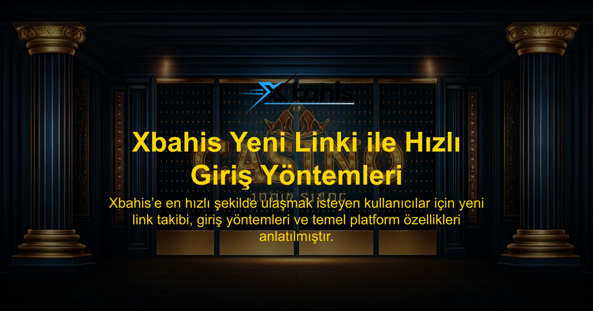 Xbahis Yeni Linki ile Hızlı Giriş Yöntemleri